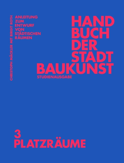 Handbuch der Stadtbaukunst: Studienausgabe Band 3: Platzräume