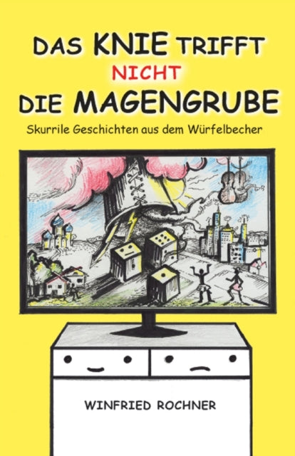 Das Knie trifft nicht die Magengrube: Skurrile Geschichten aus dem Würfelbecher