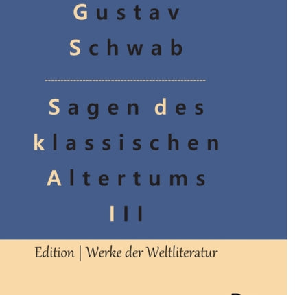 Sagen des klassischen Altertums - Teil 3: Die