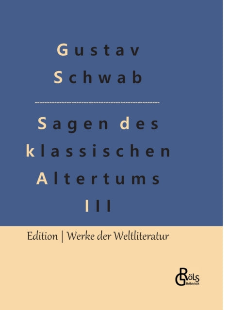 Sagen des klassischen Altertums - Teil 3: Die