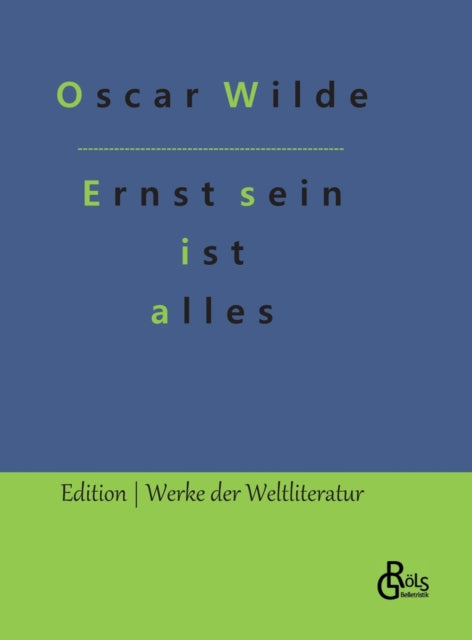 Ernst sein ist alles: Theaterstück