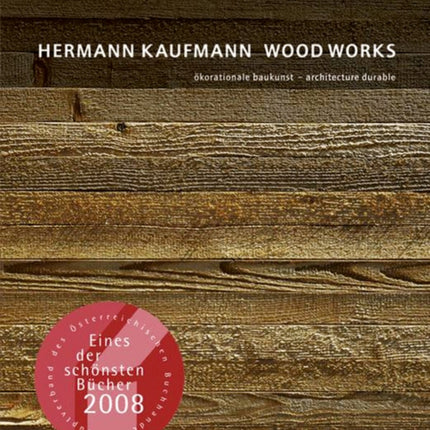 Hermann Kaufmann WOOD WORKS: ökorationale Baukunst - architecture durable