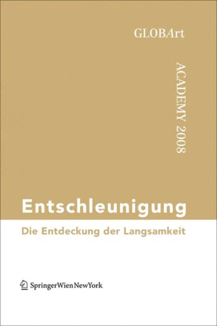 Entschleunigung: Die Entdeckung der Langsamkeit GLOBArt Academy 2008