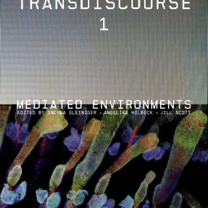 Transdiscourse 1: Mediated Environments