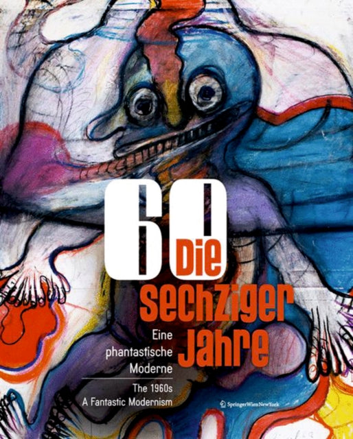 Die sechziger Jahre / The 1960s: Eine phantastische Moderne / A Fantastic Modernism