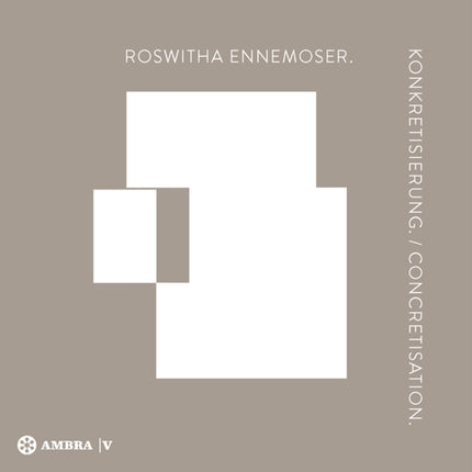 Roswitha Ennemoser. Konkretisierung. Concretisation.