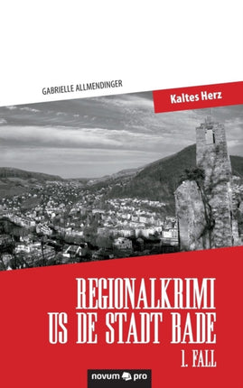 Regionalkrimi us de Stadt Bade - 1. Fall: Kaltes Herz