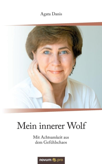 Mein innerer Wolf: Mit Achtsamkeit aus dem Gefühlschaos