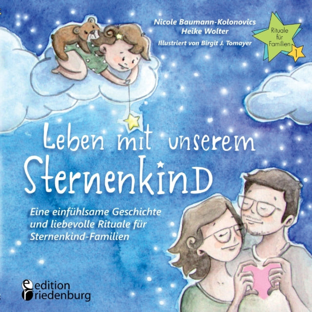 Leben mit unserem Sternenkind - Eine einfühlsame Geschichte und liebevolle Rituale für Sternenkind-Familien