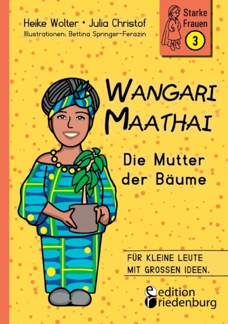 Wangari Maathai - Die Mutter der Bäume