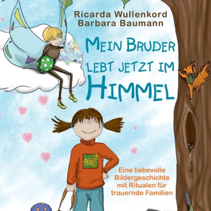 Mein Bruder lebt jetzt im Himmel - Eine liebevolle Bildergeschichte mit Ritualen für trauernde Familien