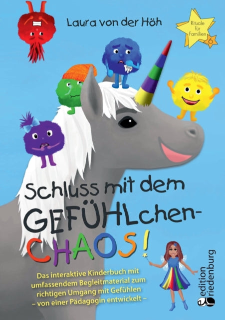 Schluss mit dem GEFÜHLchen-Chaos! Das interaktive Kinderbuch mit umfassendem Begleitmaterial zum richtigen Umgang mit Gefühlen * von einer Pädagogin entwickelt *: Wut, Angst, Scham, Trauer und Freude liebevoll erklärt in einer bunt bebilder