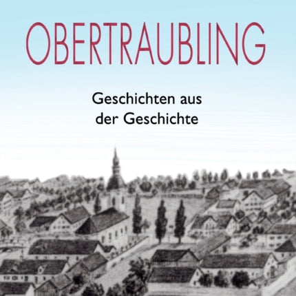 Obertraubling - Geschichten aus der Geschichte