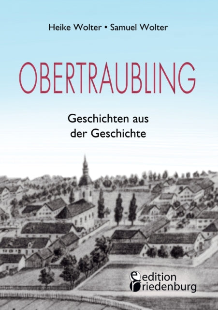 Obertraubling - Geschichten aus der Geschichte