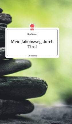 Mein Jakobsweg durch Tirol. Life is a Story -