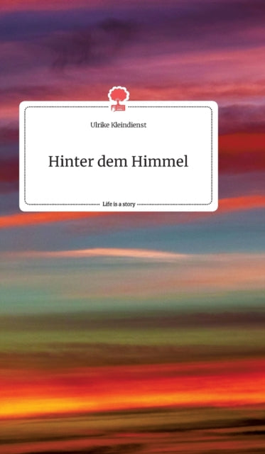 Hinter dem Himmel. Life is a Story - story.one