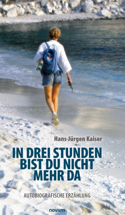 In drei Stunden bist du nicht mehr da: