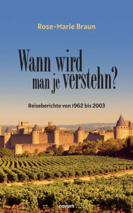 Wann wird man je verstehn?: Reiseberichte von