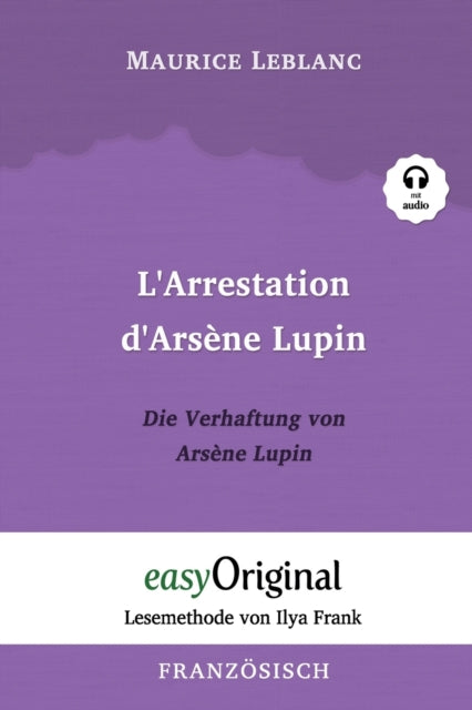 Arsène Lupin - 1 / L'Arrestation d'Arsène Lupin / Die Verhaftung von d'Arsène Lupin (mit Audio): Lesemethode von Ilya Frank - Französisch durch Spaß am Lesen lernen, auffrischen und perfektionieren