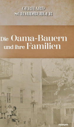 Die Oama-Bauern und ihre Familien: Freie Bauern