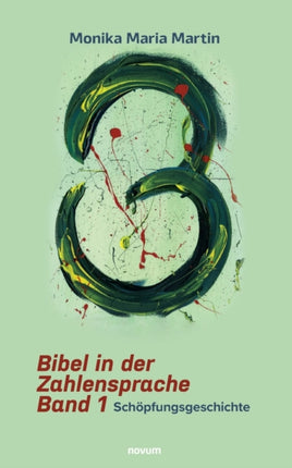 Bibel in der Zahlensprache - Band 1: