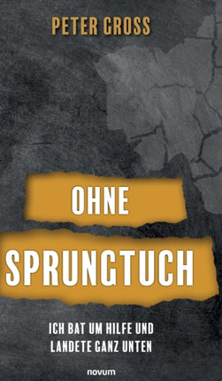 Ohne Sprungtuch: Ich bat um Hilfe und landete ganz unten