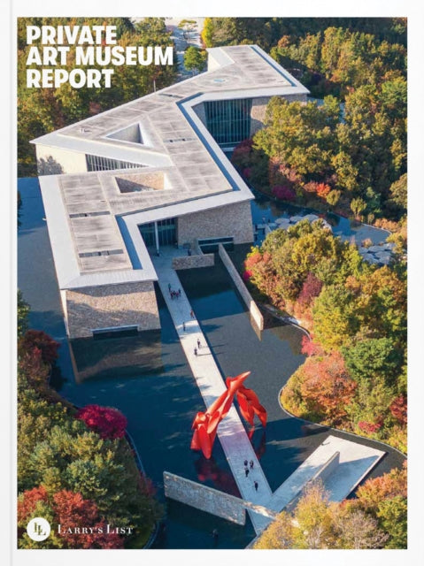 Private Art Museum Report 2023: Edited by Larry's List