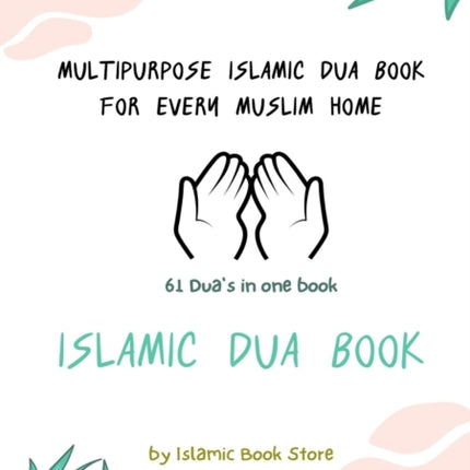 Islamic Dua Book - Multipurpose Islamic Dua Book - 61 Dua's in One Book