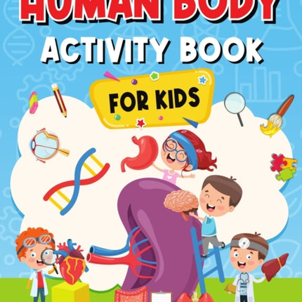 Human Body Activity Book for Kids: Kids Anatomy Book