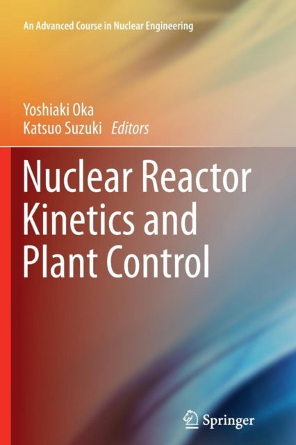 Nuclear Reactor Kinetics and Plant Control