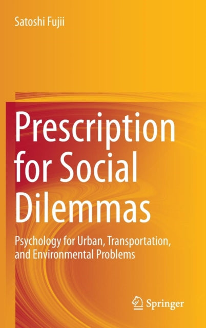 Prescription for Social Dilemmas: Psychology for Urban, Transportation, and Environmental Problems