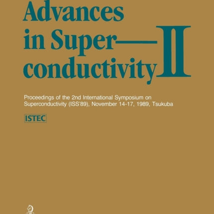 Advances in Superconductivity II: Proceedings of the 2nd International Symposium on Superconductivity (ISS ’89), November 14–17, 1989, Tsukuba