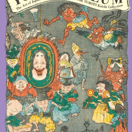 Yokai Museum: The Art of Japanese Supernatural Beings from Yumoto Koichi Collection