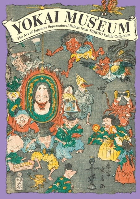 Yokai Museum: The Art of Japanese Supernatural Beings from Yumoto Koichi Collection