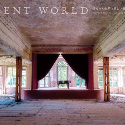 Silent World: Beautiful Ruins of a Vanishing World