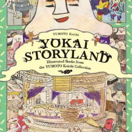 Yokai Storyland: Illustrated Books from the Yumoto Koichi Collection