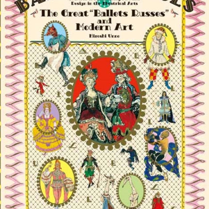 The Great Ballets Russes and Modern Art: A World of Fascinating Art and Design in Theatrical Arts