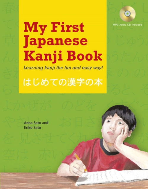 My First Japanese Kanji Book Learning Kanji the Fun and Easy Way Learning Kanji the fun and easy way MP3 Audio CD Included