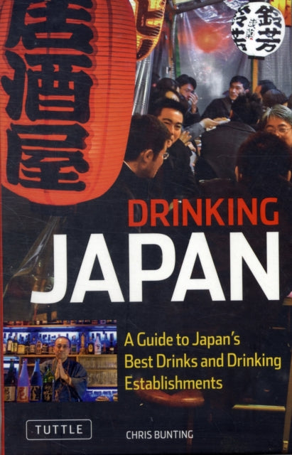 Drinking Japan: A Guide to Japan's Best Drinks and Drinking Establishments