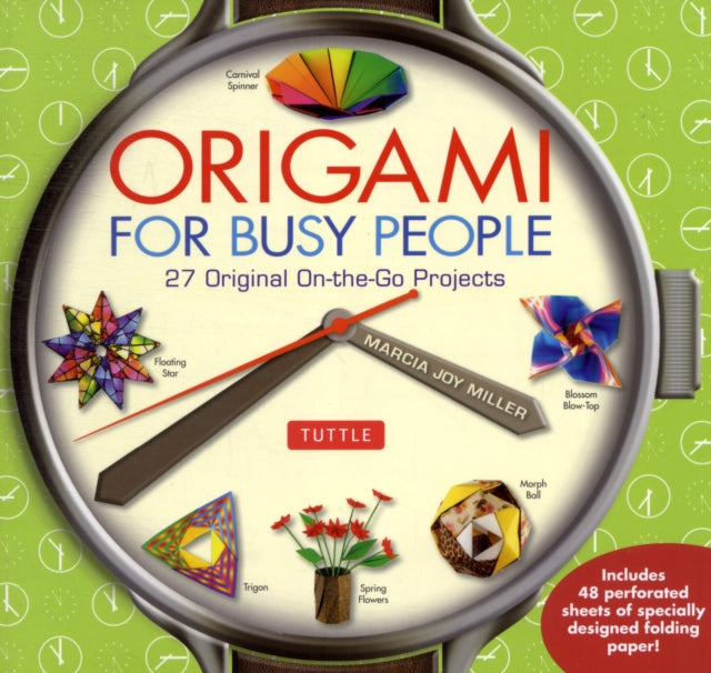 Origami for Busy People: 27 Original On-The-Go Projects [Origami Book, 48 Papers, 27 Projects]