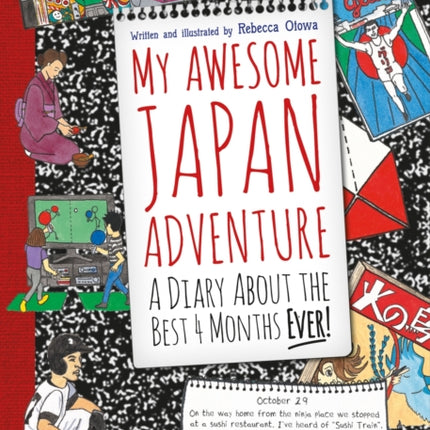 My Awesome Japan Adventure: A Diary about the Best 4 Months Ever!