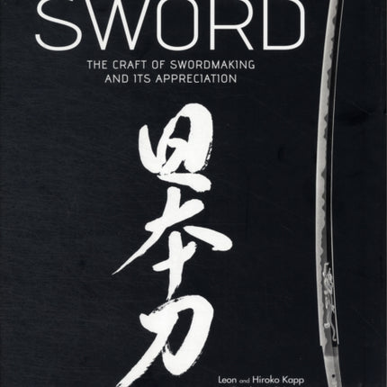 The Art of the Japanese Sword: The Craft of Swordmaking and its Appreciation