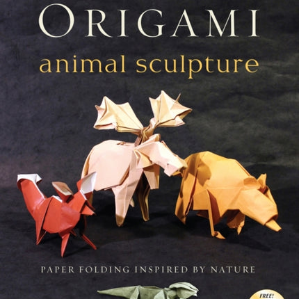 Origami Animal Sculpture: Paper Folding Inspired by Nature: Fold and Display Intermediate to Advanced Origami Art (Origami Book with 22 Models and Online Video Instructions)