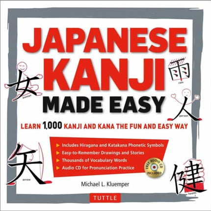 Japanese Kanji Made Easy: (JLPT Levels N5 - N2) Learn 1,000 Kanji and Kana the Fun and Easy Way (Online Audio Download Included)