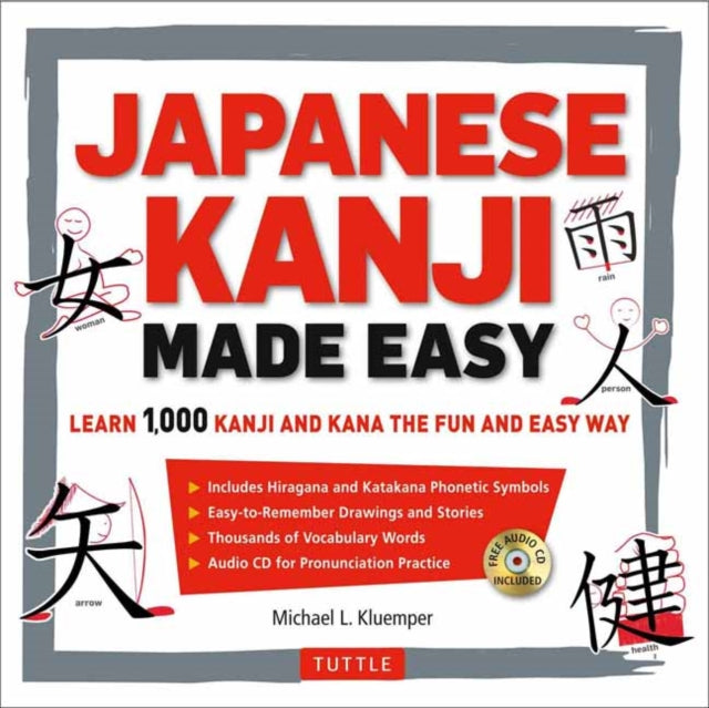 Japanese Kanji Made Easy: (JLPT Levels N5 - N2) Learn 1,000 Kanji and Kana the Fun and Easy Way (Online Audio Download Included)