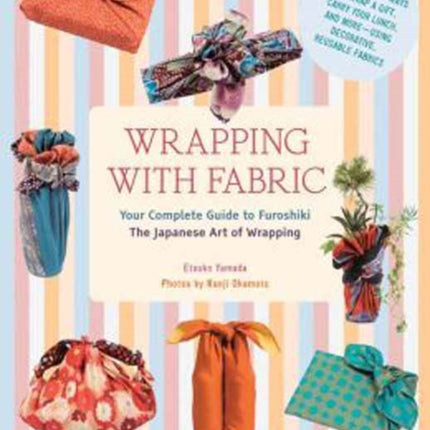 Wrapping with Fabric: Your Complete Guide to Furoshiki - The Japanese Art of Wrapping