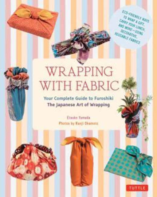 Wrapping with Fabric: Your Complete Guide to Furoshiki - The Japanese Art of Wrapping