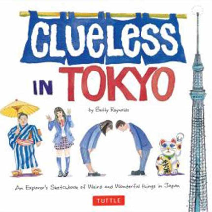 Clueless in Tokyo: An Explorer's Sketchbook of