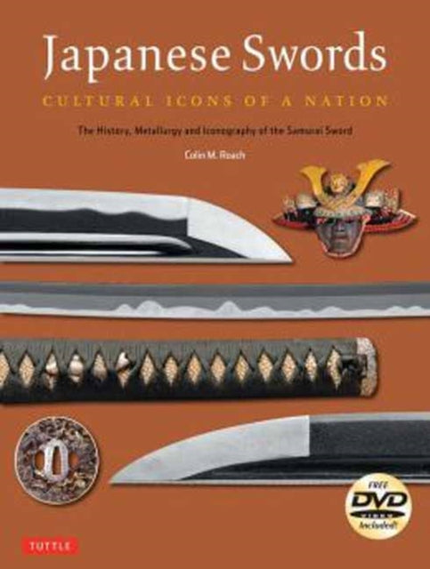 Japanese Swords: Cultural Icons of a Nation; The History, Metallurgy and Iconography of the Samurai Sword