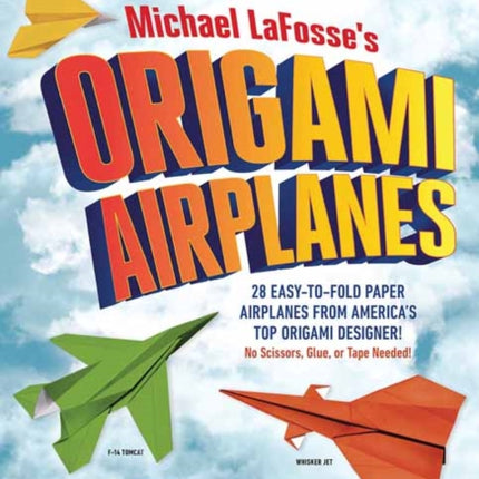 Michael LaFosse's Origami Airplanes: 28 Easy-to-Fold Paper Airplanes from America's Top Origami Designer!: Includes Paper Airplane Book, 28 Projects and Video Tutorials